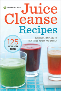 Juice Cleanse Recipes - Juicing Detox Plans to Revitalize Health and Energy