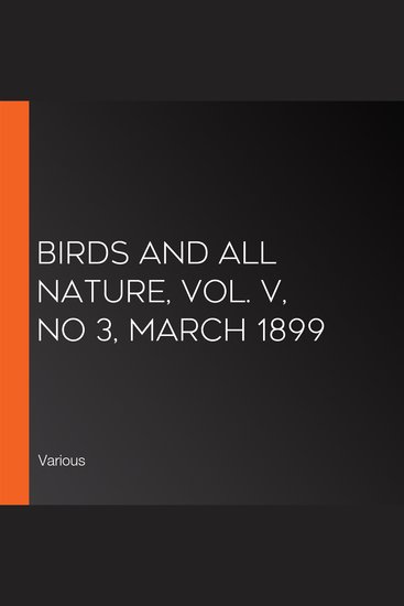 Birds and All Nature Vol V No 3 March 1899 - cover