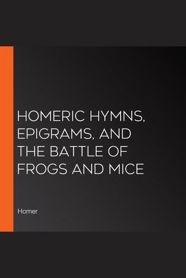 Homeric Hymns Epigrams and The Battle of Frogs and Mice - cover