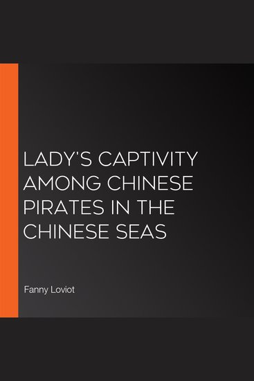 Lady's Captivity among Chinese Pirates in the Chinese Seas - cover