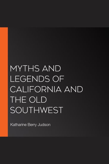 Myths And Legends Of California And The Old Southwest - cover