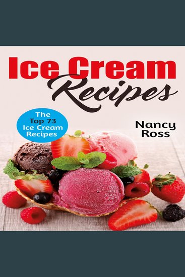 Ice Cream Recipes - The Top 73 Ice Cream Recipes - cover