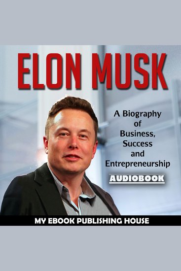 Elon Musk - A Biography of Business Success and Entrepreneurship - cover
