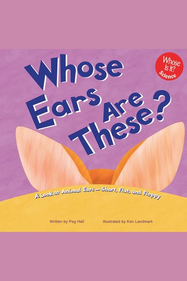 Whose Ears Are These? - A Look at Animal Ears - Short Flat and Floppy - cover