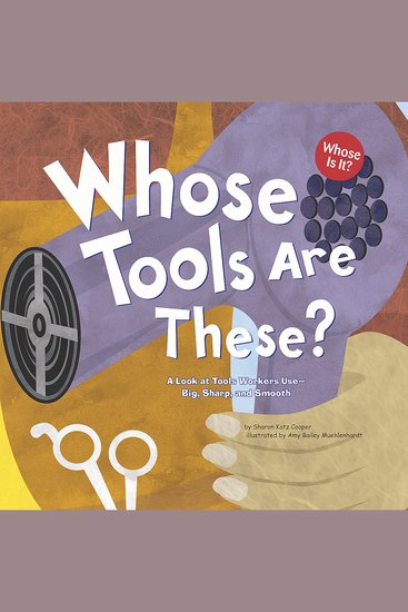 Whose Tools Are These? - A Look at Tools Workers Use - Big Sharp and Smooth - cover