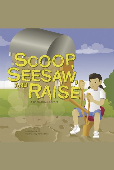 Scoop Seesaw and Raise - A Book About Levers - cover