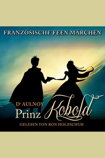 Französische Feen Märchen: Der Prinz Kobold - cover