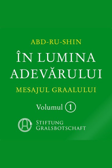 În Lumina Adev?rului - Mesajul Graalului - Volumul 1 - cover