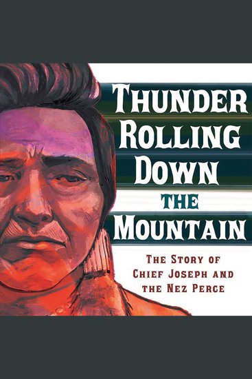 Thunder Rolling Down the Mountain - The Story of Chief Joseph and the Nez Perce - cover