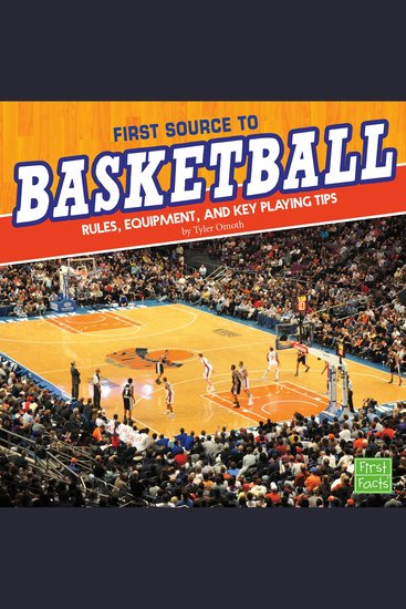 First Source to Basketball - Rules Equipment and Key Playing Tips - cover