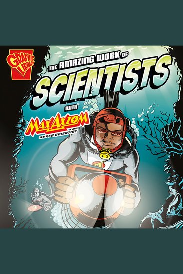 The Amazing Work of Scientists with Max Axiom Super Scientist - cover
