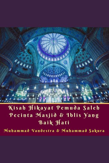 Kisah Hikayat Pemuda Saleh Pecinta Masjid & Iblis yang Baik Hati - cover