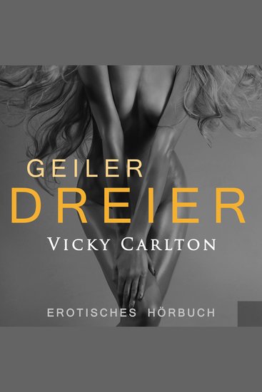 Geiler Dreier Sexgeschichte - Erotik-Hörbuch - cover