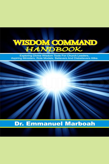 Wisdom Command Handbook - Exploring divine wisdom tools for church leaders aspiring ministers role models believers and disbelievers alike - cover