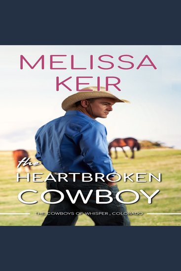 The Heartbroken Cowboy - The Cowboys of Whisper Colorado: Book 2 - cover