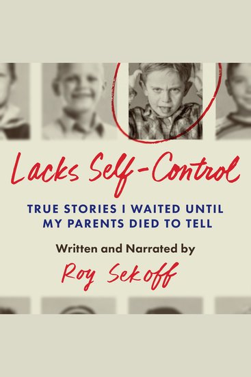 Lacks Self-Control - True Stories I Waited Until My Parents Died To Tell - cover