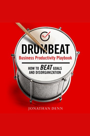 DRUMBEAT Business Productivity Playbook - How to Beat Goals and Disorganization - cover