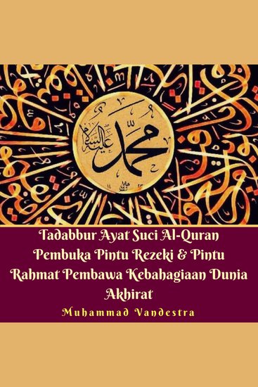 Tadabbur Ayat Suci Al-Quran Pembuka Pintu Rezeki & Pintu Rahmat Pembawa Kebahagiaan Dunia Akhirat - cover