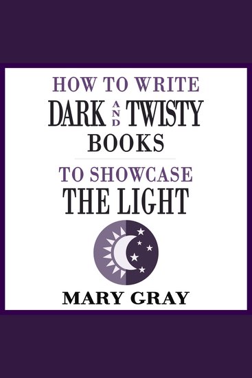 How To Write Dark and Twisty Books to Showcase the Light - cover