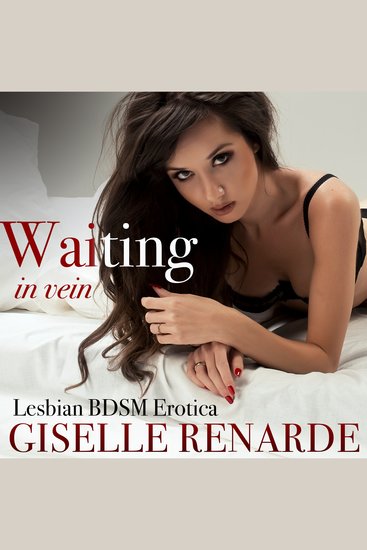 Waiting in Vein - Lesbian BDSM Erotica - cover