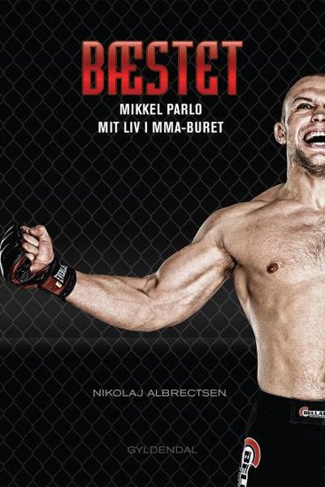 Bæstet - Mikkel Parlo - mit liv i MMA-buret - cover