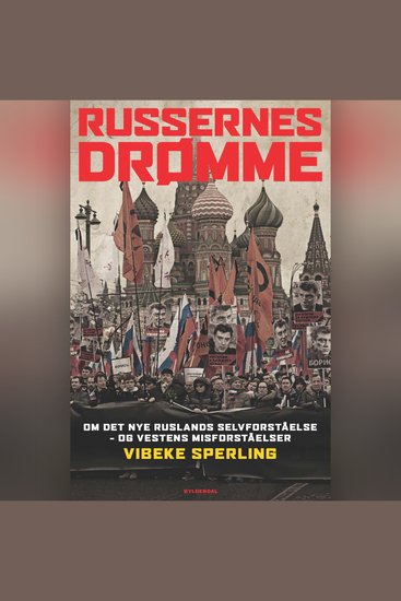 Russernes drømme - Om det nye Ruslands selvforståelse – og Vestens misforståelser - cover