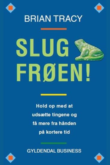 Slug frøen! - Hold op med at udsætte tingene og få mere fra hånden på kortere tid - cover