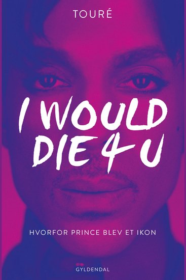 I Would Die 4 U - Hvorfor Prince blev et ikon - cover