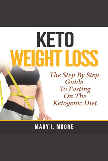 Keto Weight Loss - The Step By Step Guide To Fasting On The Ketogenic Diet - cover