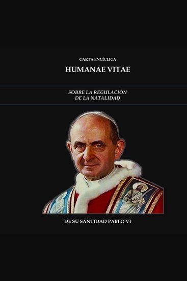 Carta Encíclica Humanae Vitae - Sobre la Regulación de la Natalidad - cover