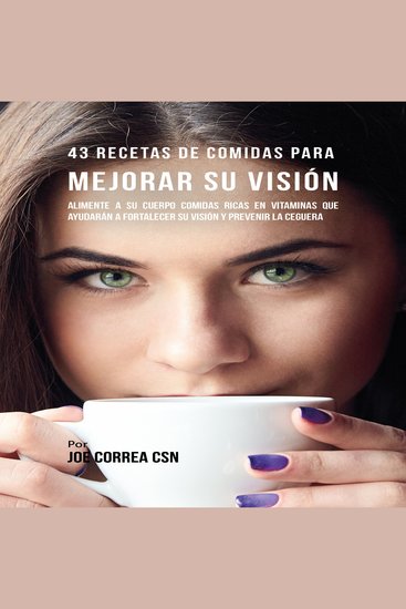 43 Recetas de Comidas para Mejorar Su Visión - cover