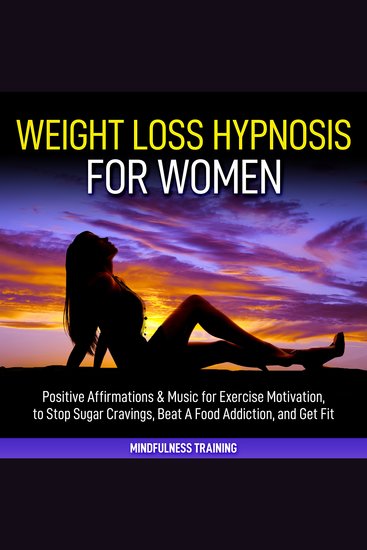 Weight Loss Hypnosis for Women - Positive Affirmations & Music for Exercise Motivation to Stop Sugar Cravings Beat A Food Addiction and Get Fit (Law of Attraction & Weight Loss Affirmations Guided Meditation) - cover