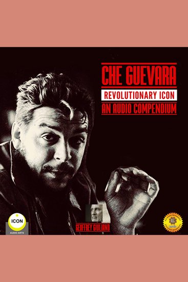 Che Guevara Revolutionary Icon: An Audio Compendium - cover
