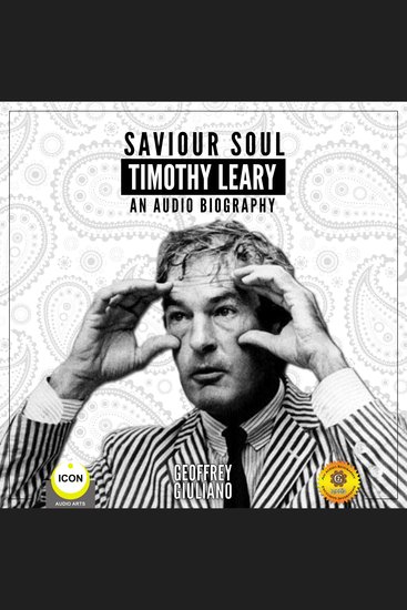 Saviour Soul Timothy Leary: An Audio Biography - cover