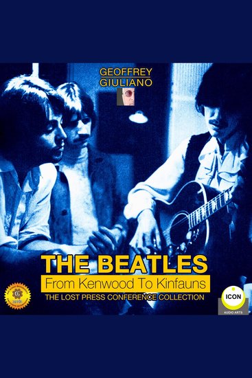 The Beatles from Kenwood to Kinfauns - The Lost Press Conference Collection - cover