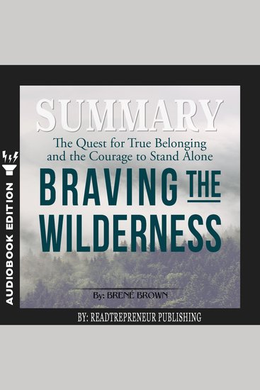 Summary of Braving the Wilderness - The Quest for True Belonging and the Courage to Stand Alone by Brene Brown - cover