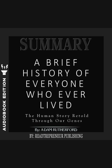 Summary of A Brief History of Everyone Who Ever Lived - The Human Story Retold Through Our Genes by Adam Rutherford - cover