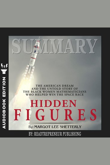 Summary of Hidden Figures - The American Dream and the Untold Story of the Black Women Mathematicians Who Helped Win the Space Race by Margot Lee Shetterly - cover