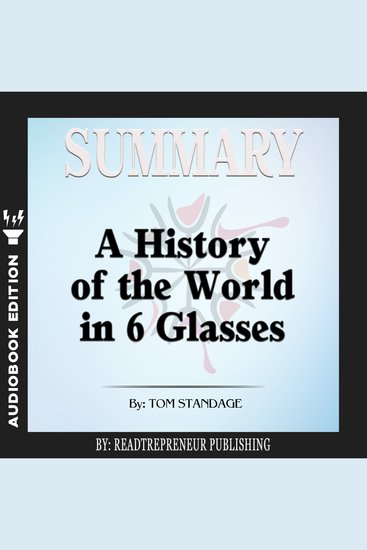 Summary of A History of the World in 6 Glasses by Tom Standage - cover