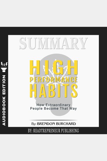 Summary of High Performance Habits - How Extraordinary People Become That Way by Brendon Burchard - cover