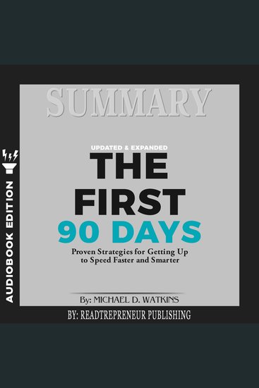 Summary of The First 90 Days Updated and Expanded - Proven Strategies for Getting Up to Speed Faster and Smarter by Michael Watkins - cover