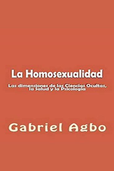 La Homosexualidad - Dimensiones de las Ciencias Ocultas la Salud y la Psicología - cover