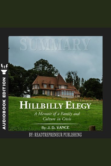 Summary of Hillbilly Elegy: A Memoir of a Family and Culture in Crisis by JDVance - cover