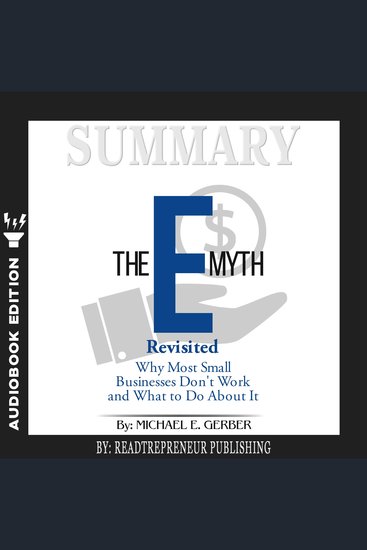 Summary of The E-Myth Revisited - Why Most Small Businesses Don't Work and What to Do About It by Michael E Gerber - cover