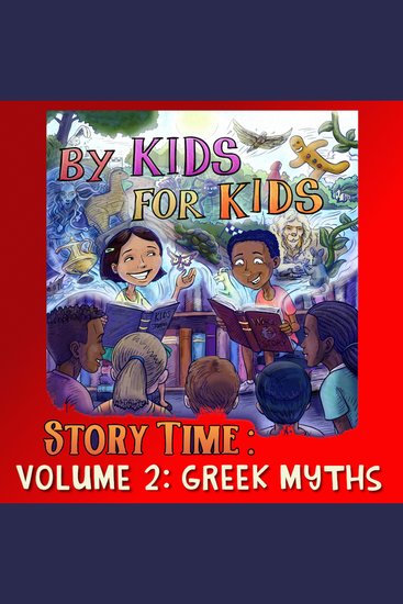 By Kids For Kids Story Time: Volume 02 - Greek Myths - cover
