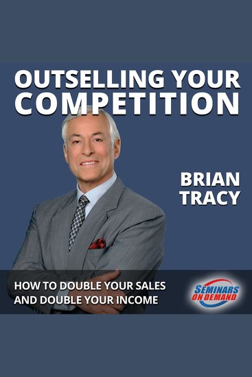 Outselling Your Competition - How to Double Your Sales and Double Your Income - cover