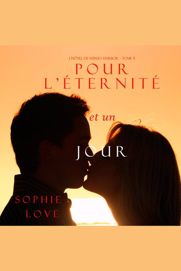 Pour L'éternité et un Jour (L'Hôtel de Sunset Harbor – Tome 5) - cover
