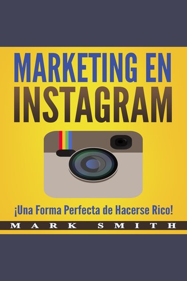 Marketing en Instagram - ¡Una Forma Perfecta de Hacerse Rico! (Libro en Español Instagram Marketing Book Spanish Version) - cover