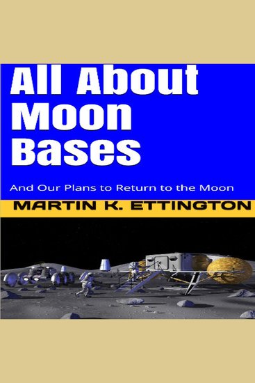 All About Moon Bases-And Our Plans to Return to the Moon - cover