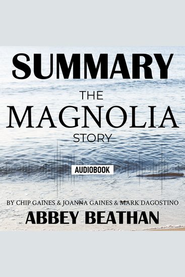 Summary of The Magnolia Story by Chip Gaines & Joanna Gaines & Mark Dagostino - cover